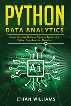 Paperback Python Data Analytics: Comprehensive Guide of Tips and Tricks using Python Data Analytics Theories Book