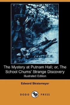 The Putnam Hall Mystery; Or, The School Chums' Strange Discovery - Book #6 of the Putnam Hall