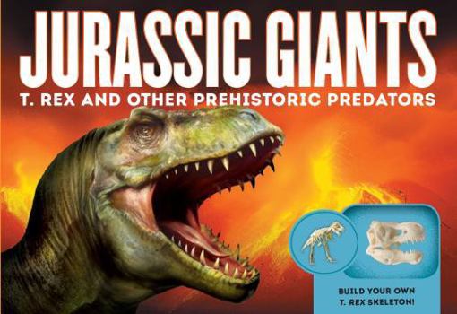 Hardcover Jurassic Giants: T. Rex and Other Prehistoric Predators Book