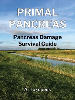 Paperback PRIMAL PANCREAS: Pancreas Damage Survival Guide Book