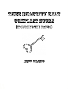 Paperback Thee Chastity Belt Compleat Score: (inclusive thy parts) Book