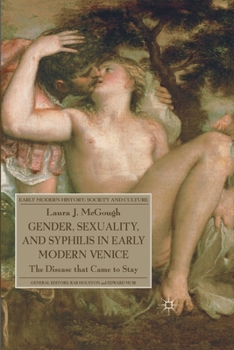 Paperback Gender, Sexuality, and Syphilis in Early Modern Venice: The Disease That Came to Stay Book