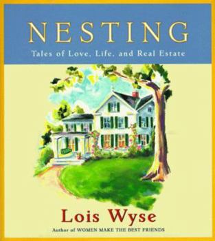 Hardcover Nesting: Tales of Love, Life, and Real Estate Book