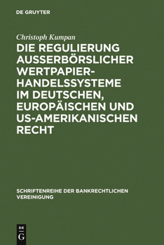 Hardcover Die Regulierung außerbörslicher Wertpapierhandelssysteme im deutschen, europäischen und US-amerikanischen Recht [German] Book