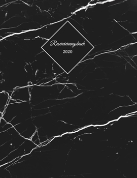 Reservierungsbuch 2020: Reservierungsbuch für Restaurants, Bistros und Hotels | 370 Seiten - 1 Tag=1 Seite | Der Terminkalender für Ihre ... Marmor Effekt deluxe Schwarz (German Edition)