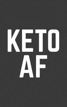 Keto AF: KETO AF Notebook - Keto Gains Doodle Diary Book As Gift For Vegans Ketoers And Ketoer On Low Carb Ketogenic Diet Who Loves Ketosis, Eating Healthy Food And Ketones! For That Avocado Ketone Bu