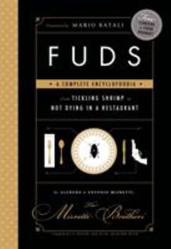 Hardcover Fuds: A Complete Encyclofoodia from Tickling Shrimp to Not Dying in a Restaurant Book