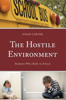 Hardcover The Hostile Environment: Students Who Bully in School Book