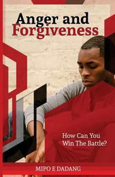Paperback Anger and Forgiveness: How Can You Win The Battle? Book