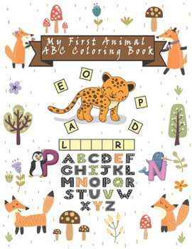 Paperback My First Animal ABC Coloring Book: Happy Learning Alphabet Coloring Book. Baby Preschool Activity Book for Kids tracing letters With Lovely Sweet Anim Book