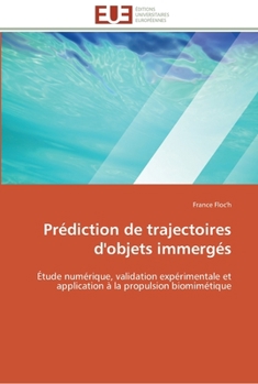 Paperback Prédiction de trajectoires d'objets immergés: Étude numérique, validation expérimentale et application à la propulsion biomimétique [French] Book