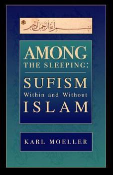 Paperback Among The Sleeping: Sufism Within And Without Islam Book