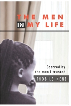 Paperback The Men in My Life: Scarred by the men I trusted Book