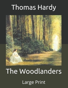 Paperback The Woodlanders: Large Print Book