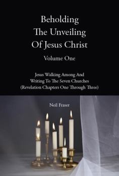 Perfect Paperback Beholding The Unveiling Of Jesus Christ Volume One Book