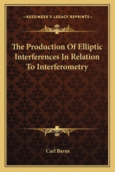 Paperback The Production Of Elliptic Interferences In Relation To Interferometry Book