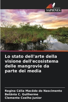 Paperback Lo stato dell'arte della visione dell'ecosistema delle mangrovie da parte dei media [Italian] Book