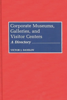 Hardcover Corporate Museums, Galleries, and Visitor Centers: A Directory Book