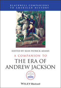 Hardcover A Companion to the Era of Andrew Jackson Book