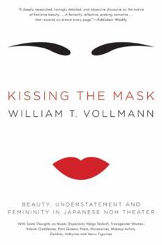 Paperback Kissing the Mask: Beauty, Understatement and Femininity in Japanese Noh Theater Book