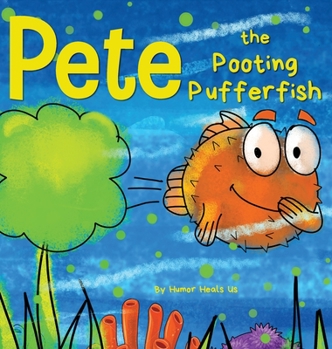 Pete the Pooting Pufferfish: A Funny Story About a Fish Who Poots (Farts)