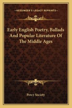 Early English Poetry, Ballads, and Popular Literature of the Middle Ages