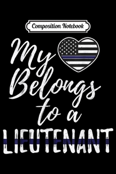 Paperback Composition Notebook: My Heart Belongs To A Police Lieutenant Wife Girlfriend Journal/Notebook Blank Lined Ruled 6x9 100 Pages Book