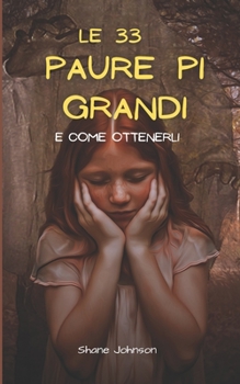 Paperback Le 33 Paure Pi Grandi E Come Ottenerli [Italian] Book