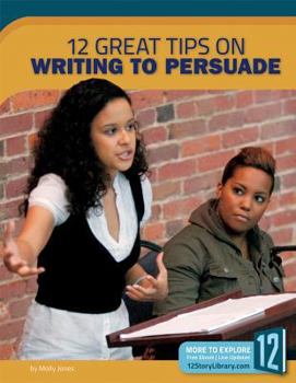 Library Binding 12 Great Tips on Writing to Persuade Book