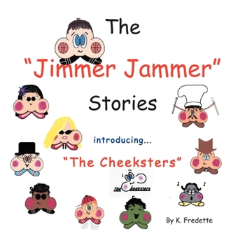 Paperback The Jimmer Jammer Stories: Introducing ''The Cheeksters'' Book