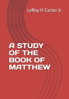 A STUDY OF THE BOOK OF MATTHEW (A STUDY OF THE BOOKS OF THE BIBLE SERIES)