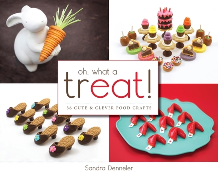 Paperback Oh, What a Treat!: 36 Cute & Clever Food Crafts Book