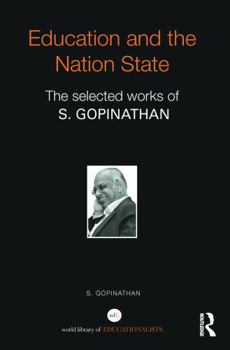 Paperback Education and the Nation State: The selected works of S. Gopinathan Book