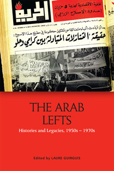 Paperback The Arab Lefts: Histories and Legacies, 1950s-1970s Book