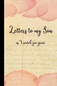 Letters to my Son as I watch you grow: Blank Lined Journals to write in | Blank Dotted Lined Sheets 110 Pages