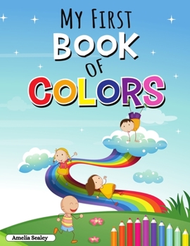 Paperback My First Book of Colors: Educational Activity Workbook for Toddlers, Fun and Easy Colors and Shapes Book