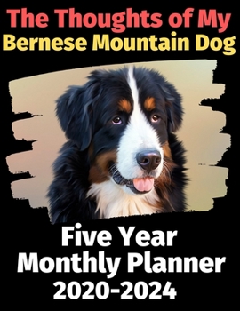 Paperback The Thoughts of My Bernese Mountain Dog: Five Year Monthly Planner 2020-2024 Book