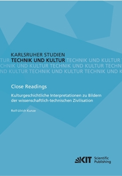 Paperback Close Readings - Kulturgeschichtliche Interpretationen zu Bildern der wissenschaftlich-technischen Zivilisation [German] Book
