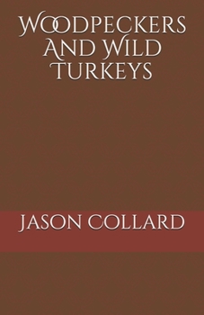 Paperback Woodpeckers And Wild Turkeys Book