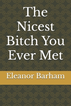 Paperback The Nicest Bitch You Ever Met Book