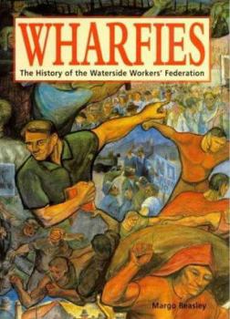 Hardcover Wharfies: A history of the Waterside Workers' Federation of Australia Book
