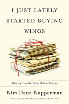 Paperback I Just Lately Started Buying Wings: Missives from the Other Side of Silence Book