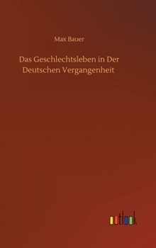 Hardcover Das Geschlechtsleben in Der Deutschen Vergangenheit [German] Book