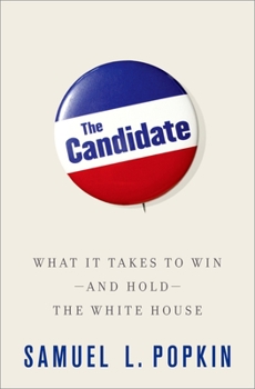 Hardcover The Candidate: What It Takes to Win - And Hold - The White House Book