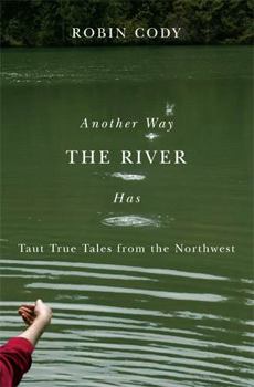 Another Way the River Has: Taut True Tales from the Northwest - Book  of the Northwest Readers
