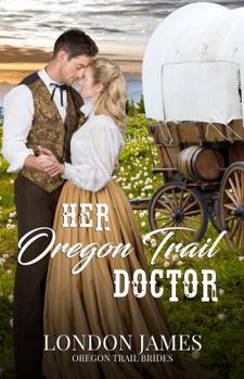 Paperback Her Oregon Trail Doctor: A Clean Wagon Train Western Historical Romance (Book #1) (Oregon Trail Brides) Book