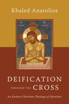 Paperback Deification Through the Cross: An Eastern Christian Theology of Salvation Book