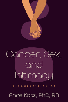Hardcover Cancer, Sex, and Intimacy: A Couple's Guide Book