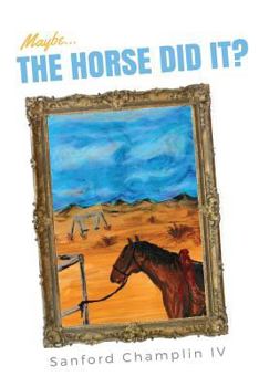 Paperback Maybe...The Horse Did It Book