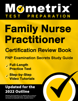 Paperback Family Nurse Practitioner Certification Review Book - FNP Examination Secrets Study Guide, Full-Length Practice Test, Step-by-Step Video Tutorials: [U Book